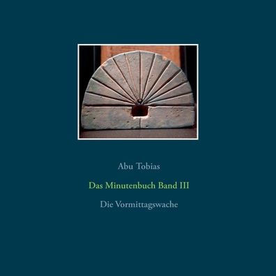 Das Minutenbuch Band Iii: Die Vormittagswache (German Edition)