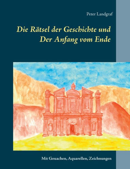 Die Rätsel Der Geschichte Und: Der Anfang Vom Ende (German Edition)