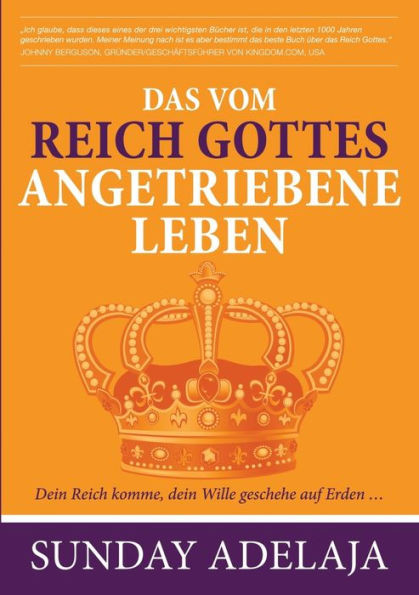 Das Vom Reich Gottes Angetriebene Leben: Dein Reich Komme, Dein Wille Geschehe Auf Erden... (German Edition)
