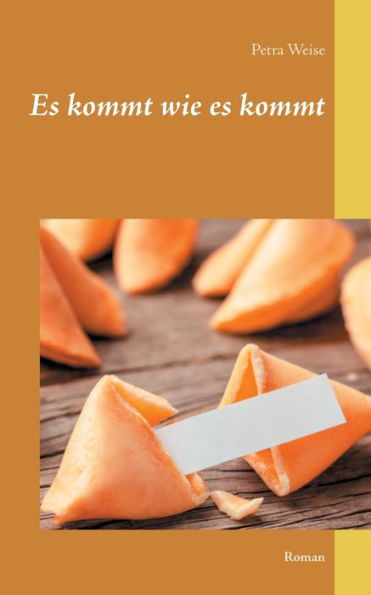 Es Kommt Wie Es Kommt: Roman (German Edition)