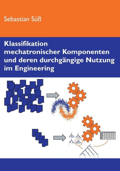 Klassifikation Mechatronischer Komponenten Und Deren Durchgängige Nutzung Im Engineering (German Edition)