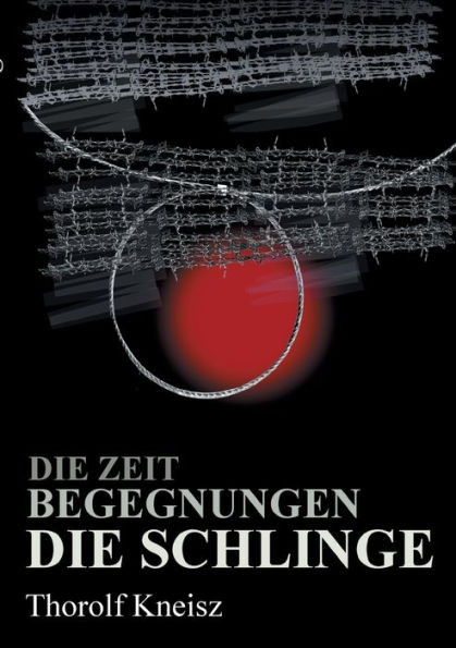 Die Zeit - Begegnungen - Die Schlinge (German Edition)