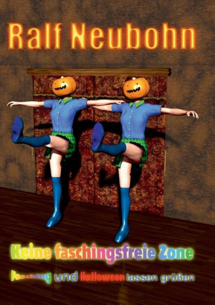 Keine Faschingsfreie Zone: Fasching Und Halloween Lassen Grüßen (German Edition)