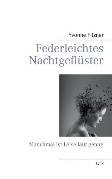 Federleichtes Nachtgeflüster: Manchmal Ist Leise Laut Genug (German Edition)