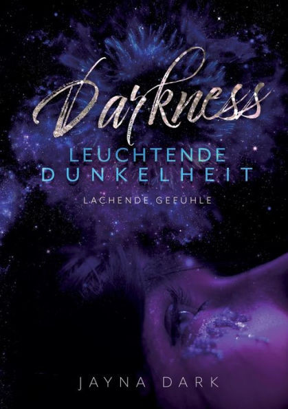 Darkness - Leuchtende Dunkelheit: Lachende Gefühle (German Edition)