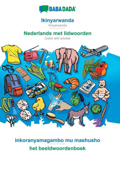 Babadada, Ikinyarwanda - Nederlands Met Lidwoorden, Inkoranyamagambo Mu Mashusho - Het Beeldwoordenboek: Kinyarwanda - Dutch With Articles, Visual Dictionary (Kinyarwanda Edition)
