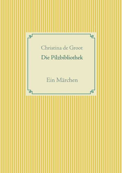 Die Pilzbibliothek: Ein Märchen (German Edition)