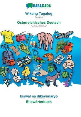 Babadada, Wikang Tagalog - Österreichisches Deutsch, Biswal Na Diksyunaryo - Bildwörterbuch: Tagalog - Austrian German, Visual Dictionary (Tagalog Edition)