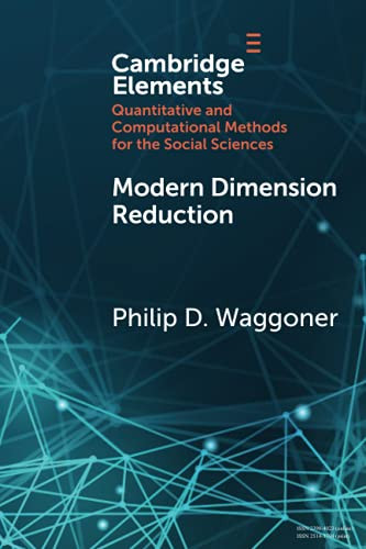 Modern Dimension Reduction (Elements In Quantitative And Computational Methods For The Social Sciences)