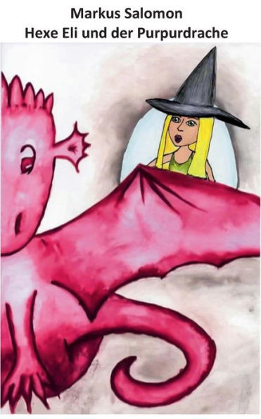 Hexe Eli Und Der Purpurdrache (German Edition)