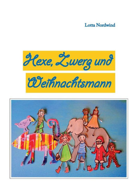 Hexe, Zwerg Und Weihnachtsmann (German Edition)