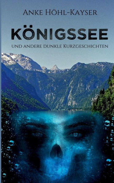 Königssee Und Andere Dunkle Kurzgeschichten (German Edition)