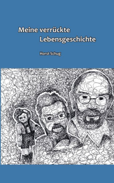 Meine Verrückte Lebensgeschichte (German Edition)