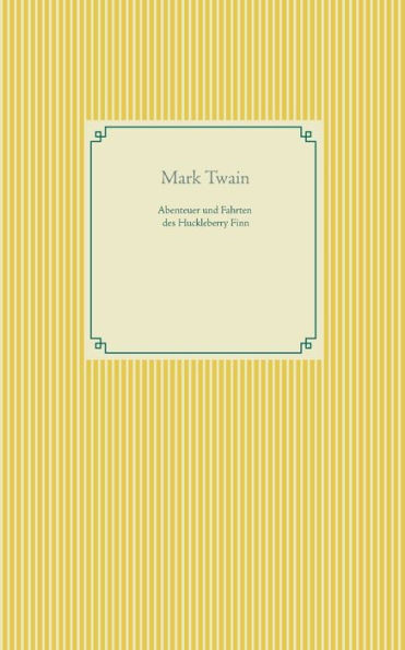 Abenteuer Und Fahrten Des Huckleberry Finn: Band 1 (German Edition)