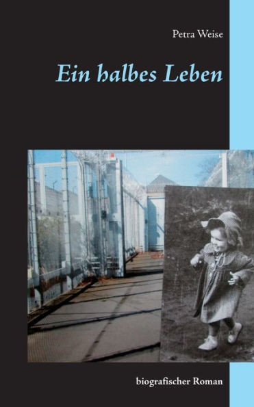 Ein Halbes Leben: Biografischer Roman (German Edition)