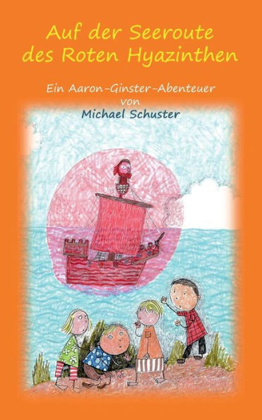 Auf Der Seeroute Des Roten Hyazinthen: Ein Aaron-Ginster-Abenteuer (German Edition)