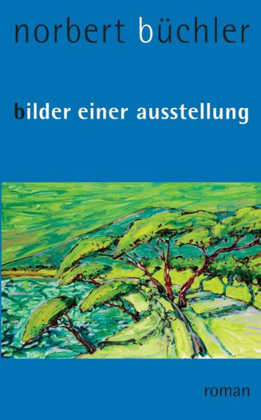 Bilder Einer Ausstellung: Roman (German Edition)