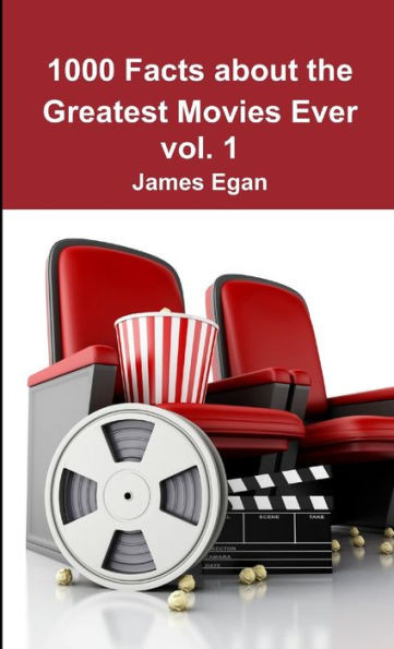 1000 Facts About The Greatest Movies Ever Vol. 1