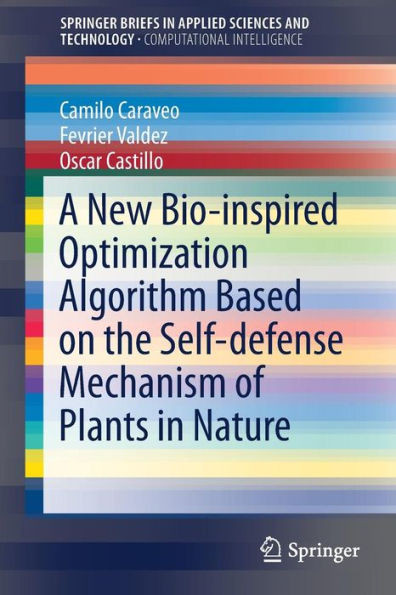 A New Bio-Inspired Optimization Algorithm Based On The Self-Defense Mechanism Of Plants In Nature (Springerbriefs In Applied Sciences And Technology)