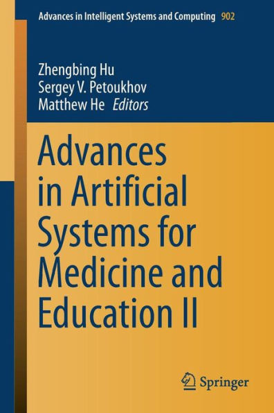 Advances In Artificial Systems For Medicine And Education Ii (Advances In Intelligent Systems And Computing, 902)