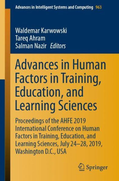Advances In Human Factors In Training, Education, And Learning Sciences: Proceedings Of The Ahfe 2019 International Conference On Human Factors In ... In Intelligent Systems And Computing, 963)
