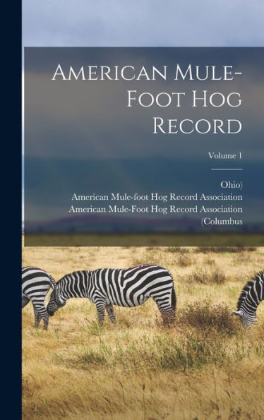 American Mule-Foot Hog Record; Volume 1
