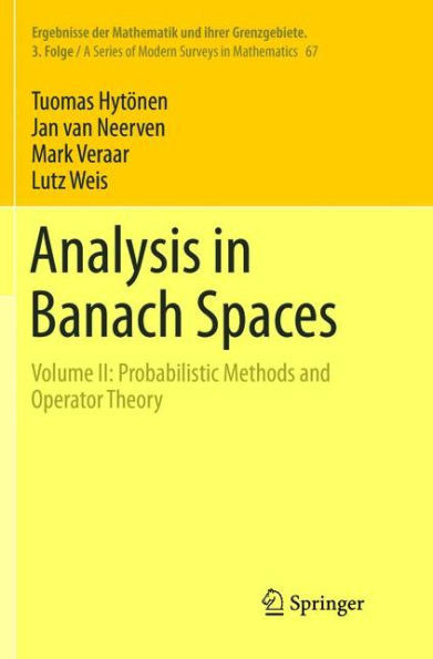 Analysis In Banach Spaces: Volume Ii: Probabilistic Methods And Operator Theory (Ergebnisse Der Mathematik Und Ihrer Grenzgebiete. 3. Folge / A Series Of Modern Surveys In Mathematics, 67)