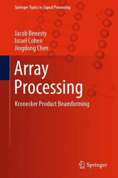 Array Processing: Kronecker Product Beamforming (Springer Topics In Signal Processing, 18)