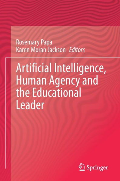 Artificial Intelligence, Human Agency And The Educational Leader
