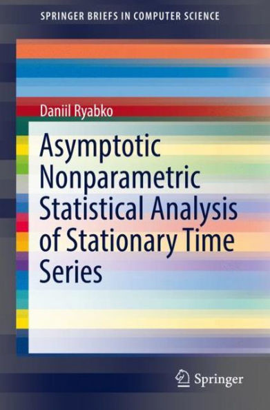 Asymptotic Nonparametric Statistical Analysis Of Stationary Time Series (Springerbriefs In Computer Science)