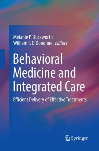 Behavioral Medicine And Integrated Care: Efficient Delivery Of Effective Treatments