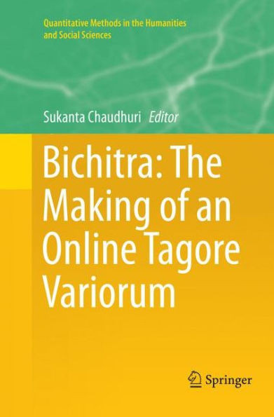 Bichitra: The Making Of An Online Tagore Variorum (Quantitative Methods In The Humanities And Social Sciences)