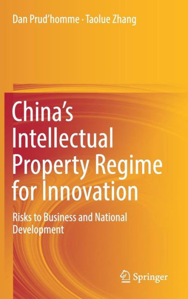 China?S Intellectual Property Regime For Innovation: Risks To Business And National Development
