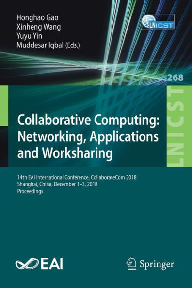 Collaborative Computing: Networking, Applications And Worksharing: 14Th Eai International Conference, Collaboratecom 2018, Shanghai, China, December ... And Telecommunications Engineering)