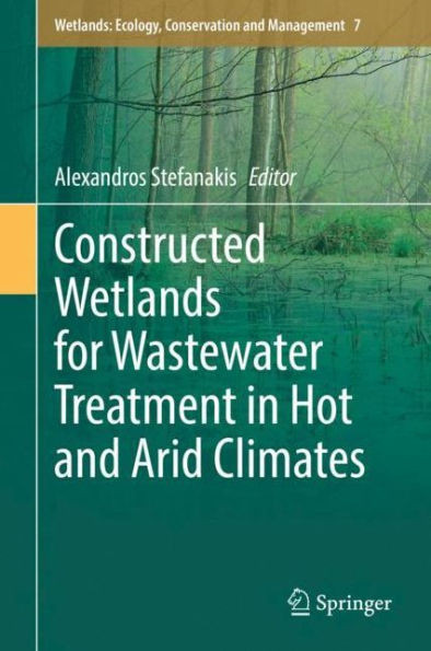 Constructed Wetlands For Wastewater Treatment In Hot And Arid Climates (Wetlands: Ecology, Conservation And Management, 7)