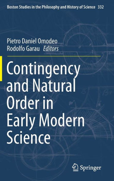 Contingency And Natural Order In Early Modern Science (Boston Studies In The Philosophy And History Of Science, 332)