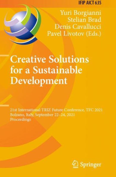 Creative Solutions For A Sustainable Development: 21St International Triz Future Conference, Tfc 2021, Bolzano, Italy, September 22?24, 2021, ... In Information And Communication Technology)