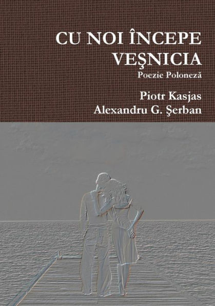 Cu Noi Începe Vesnicia (Romanian Edition)