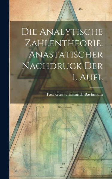 Die Analytische Zahlentheorie. Anastatischer Nachdruck Der 1. Aufl (German Edition)