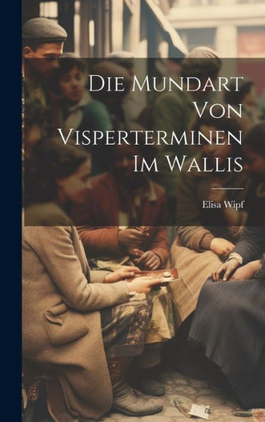 Die Mundart Von Visperterminen Im Wallis (German Edition)