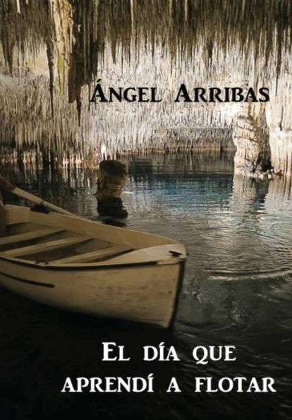 El Día Que Aprendí A Flotar (Spanish Edition)