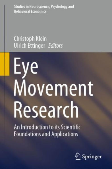 Eye Movement Research: An Introduction To Its Scientific Foundations And Applications (Studies In Neuroscience, Psychology And Behavioral Economics)