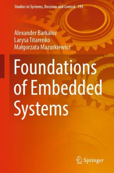 Foundations Of Embedded Systems (Studies In Systems, Decision And Control, 195)