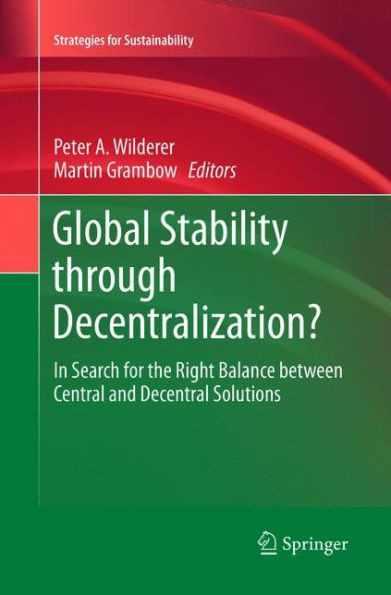 Global Stability Through Decentralization?: In Search For The Right Balance Between Central And Decentral Solutions (Strategies For Sustainability)