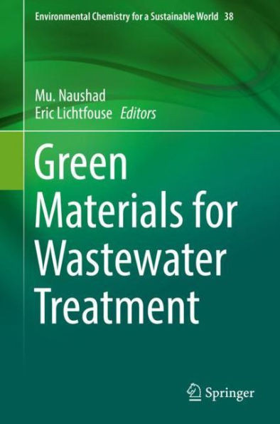 Green Materials For Wastewater Treatment (Environmental Chemistry For A Sustainable World, 38)