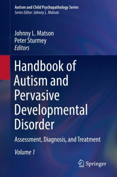 Handbook Of Autism And Pervasive Developmental Disorder: Assessment, Diagnosis, And Treatment (Autism And Child Psychopathology Series)