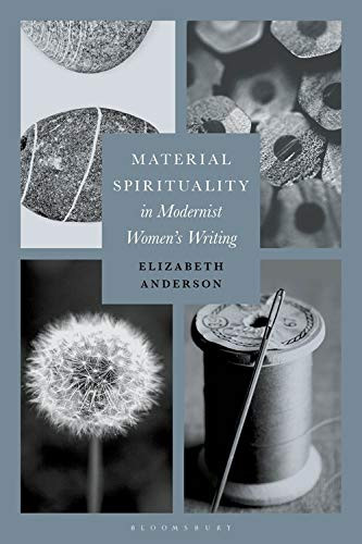 Material Spirituality In Modernist WomenS Writing