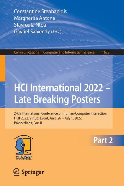 Hci International 2022 ? Late Breaking Posters: 24Th International Conference On Human-Computer Interaction, Hcii 2022, Virtual Event, June 26 ? July ... In Computer And Information Science, 1655)