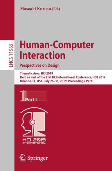 Human-Computer Interaction. Perspectives On Design: Thematic Area, Hci 2019, Held As Part Of The 21St Hci International Conference, Hcii 2019, ... Applications, Incl. Internet/Web, And Hci)