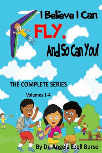 I Believe I Can Fly, And So Can You! The Complete Series (Volumes 1-4)